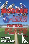 Robinson, Travis - Modern Six Man Football Plays