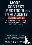 Devline, Morgan - Model Context Protocol (MCP) in AI Agents, 2nd Edition: The Ultimate Guide to Building Context-Aware, Integrated, and Intelligent AI Systems