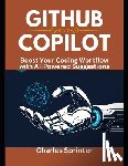 Sprinter, Charles - GitHub Copilot: Boost Your Coding Workflow with AI-Powered Suggestions