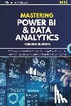 Haws, Thomas T. - Mastering Power Bi & Data Analytics For Beginners: A Complete Guide to Transforming Raw Data into Compelling Visualizations and Actionable Insights