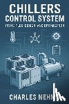 Nehme, Charles - Chillers Control System: Principles, Design, and Optimization