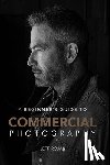 Rojas, Jeff - A Beginner's Guide to Commercial Photography