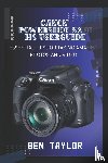 Taylor, Ben - Taylor, B: CANON POWERSHOT SX70 HS USER GUIDE