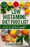 Butcher, Sarah - Low Histamine Diet Food List: A Guide to Reduce Inflammation, Heal Your Gut, and Relieve Symptoms Naturally