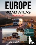 Setta, Jet - Europe Road Atlas 2025-2026: Complete Guide with Detailed Maps to Scenic Routes, Campgrounds, National Parks & Hidden Gems - Perfect for RVers, Vanlif