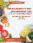 Galloway, Lorraine G. - Your Energy's Not Abandoning You, It's Overwhelmed!: Kick the Bloat, Recharge Your Vibe, and Pacify the Pain