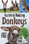 Hagan, Grace - Expert Care Guide to Raising Donkeys: A Practical Handbook For Healthy, Happy Donkeys-Care, Feeding, Training, Breeding, And Welfare For Beginners And