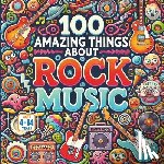 Aux, Bryan - 100 Amazing Things About Rock Music