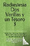 Tafolla, Jose Martin Araujo - Radiestesia Dos Varillas y un Tesoro: Herencia Invisible: Lo que Heredaste sin Saberlo Los Secretos Ancestrales de la Búsqueda de Tesoros Volumen 3