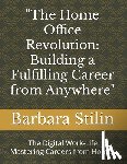 Stilin, Barbara - "The Home Office Revolution: Building a Fulfilling Career from Anywhere" "The Digital Work-Life: Mastering Careers from Home"