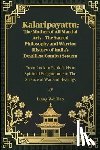 Hao, Liang Wei - Kalaripayattu: The Mother of All Martial Arts - The Sacred Philosophy and Warrior History of India's Deadliest Combat System: From Ancient Battlefield