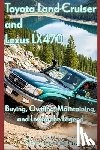 Sorensen, Steve - Toyota Land Cruiser and Lexus LX470: Buying, Owning, Maintaining, and Loving the Legend