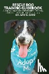 Card, Sam O. - Rescue Dog Training Guidebook: A Step-by-Step Guide to Rehabilitating, Training, and Building Trust with Your Adopted Dog