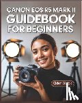 Blaak, Ciden - Canon EOS R5 Mark II Guidebook for Beginners