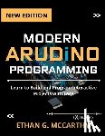 McCarthy, Ethan G. - Modern Arduino Programming: Learn to Build and Program Interactive Projects with Ease