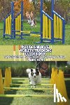 Hurd, Mark - Puppy and Dog Agility Training Guidebook: The Complete Step-by-Step Handbook to Agility Foundations, Equipment, Obstacle Training, and Competition Pre