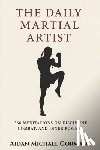Gorman, Aidan Michael - The Daily Martial Artist: 366 Meditations on Discipline, Combat, and Inner Power for Fighters, Warriors, and Modern-Day Gladiators