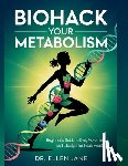 Jane, Ellen - Biohack Your Metabolism: Beginner's Guide to Diet, Movement, and Lifestyle for Peak Health