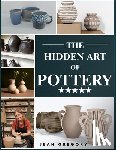 Gregory, Jean - The Hidden Art of Pottery