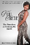 Eley, Lynnecia S. - Full Circle: The Freedom in Finding Me Again