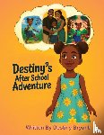 Bryant, Destiny - Destiny's After School Adventure