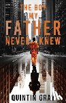 Gray, Quintin - The Boy My Father Never Knew