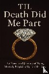 Brown, Lundyn - Til Death Did Me Part-An Emotional Journey of Dying Mentally & Spiritually in a Marriage