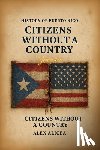 Alicea, Alex - Citizens Without a Country Puerto Rico and the Jones Act of 1917