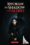 Brewer, Laura E. - Awoken in Shadow and Blood