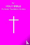 Farquhar, Jw - The HOLY BIBLE Feminine Translation Version