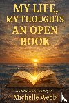 Webb, Michelle - My Life, My Thoughts, An Open Book