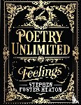 Heaton, Stephen Foster - POETRY UNLIMITED Feelings