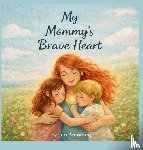 Armstrong, Luci - My Mommy's Brave Heart