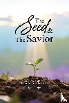 Carley, Beth - The Seed & the Savior Daily Devotions for Growing Closer to Christ