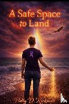 Rickman, Patty D - A Safe Place to Land