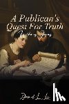 L. Lee, Daniel - A Publican's Quest for Truth