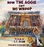 Dean, Sarah Elizabeth - How the Aggie Got His Whoop