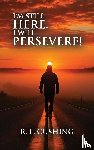 Cushing, R. L. - I'M STILL HERE! I WILL PERSEVERE