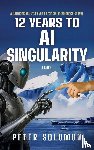 Solomon, Peter - 12 Years to AI Singularity