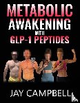 Campbell, Jay - Metabolic Awakening with GLP-1 Peptides