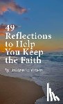 Brown, William W. - 49 Reflections to Help You Keep the Faith (hardback version)