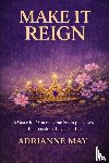 May, Adrianne - Make it Reign