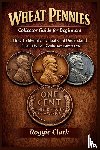 Clark, Roggie, Clark, Raj - Wheat Pennies Collector Guide for Beginners