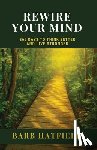 Hatfield, Barb - Rewire Your Mind: 365 Days to Think Better and Live Stronger