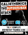 Calisthenics, Pure - Calisthenics The Superhuman Stack