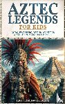 Alive, History Brought - Aztec Legends For Kids