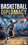 Williams, George - BASKETBALL DIPLOMACY