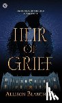 Blanchard, Allison - Heir of Grief