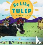 Wells, Tara R. - Be Like Tulip