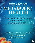 Emmerich, Maria, Emmerich, Craig - The Art of Metabolic Health